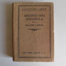 Libros antiguos: LIBRERIA GHOTICA. JOSÉ R. MÉLIDA. ARQUELOGIA ESPAÑOLA. LABOR 1929. MUY ILUSTRADO. Lote 277159723
