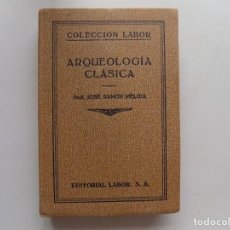 Libros antiguos: LIBRERIA GHOTICA. JOSE RAMON MELIDA. ARQUEOLOGIA CLASICA. LABOR 1933. MUY ILUSTRADO.. Lote 289827103