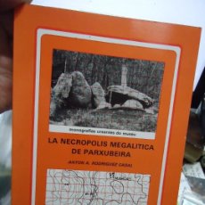 Libros antiguos: LA NECROPOLIS MEGALITICA DE PARXUBEIRA 1988 ANTÓN A. RODRÍGUEZ CASAL SAN FINS DE EIRÓN, GALICIA CAMP. Lote 299549733