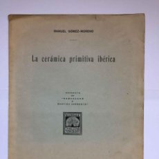 Libros antiguos: LA CERÁMICA PRIMITIVA IBÉRICA (MANUEL GÓMEZ MORENO) SEPARATA. GUIMARÃES, 1933. ARQUEOLOGÍA.IIUSTRADO. Lote 308001633