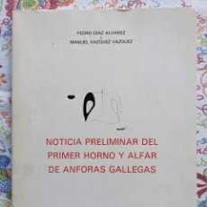 Libros antiguos: NOTICIA PRELIMINAR DEL PRIMER HORNO Y ALFAR DE ANFORAS GALLEGAS - PEDRO DIAZ Y MANUEL VAZQUEZ. Lote 322604203