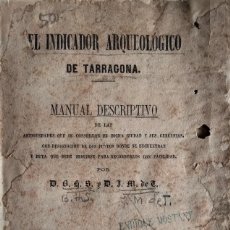 Libros antiguos: EL INDICADOR ARQUEOLÓGICO DE TARRAGONA. TARRAGONA, 1867.