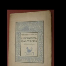 Libros antiguos: L'INDUMENTARIA LITÚRGICA. RESÚM ARQUEOLÓGICH. JOSEPH GUDIOL Y CUNILL. Lote 363050980