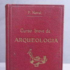 Libros antiguos: CURSO BREVE DE ARQUEOLOGÍA. F. NAVAL. Lote 402873064