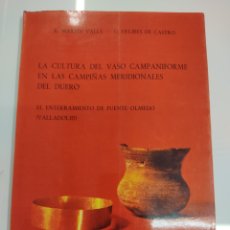Libros antiguos: CULTURA DEL VASO CAMPANIFORME EN LAS CAMPIÑAS MERIDIONALES DEL DUERO ENTERRAMIENTO DE FUENTE OLMEDO