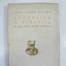 Libros antiguos: JOSE RAMON MELIDA. EXCURSIÓN A NUMANCIA PASANDO POR SORIA. RUIZ HERMANOS. 1922. INTONSO. 1ª EDICION