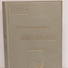 Libros antiguos: CURSO BREVE DE ARQUEOLOGÍA Y BELLAS ARTES / F. NAVAL AYERVE-1926 / BUEN ESTADO / DE OCASIÓN