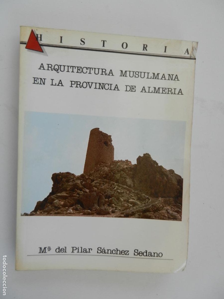 Libros antiguos: ARQUITECTURA MUSULMANA EN LA PROVINCIA DE ALMERIA-M&ordf; DEL PILAR S&Aacute;NCHEZ-SEDANO IEA 1&ordf; ED. 1988.