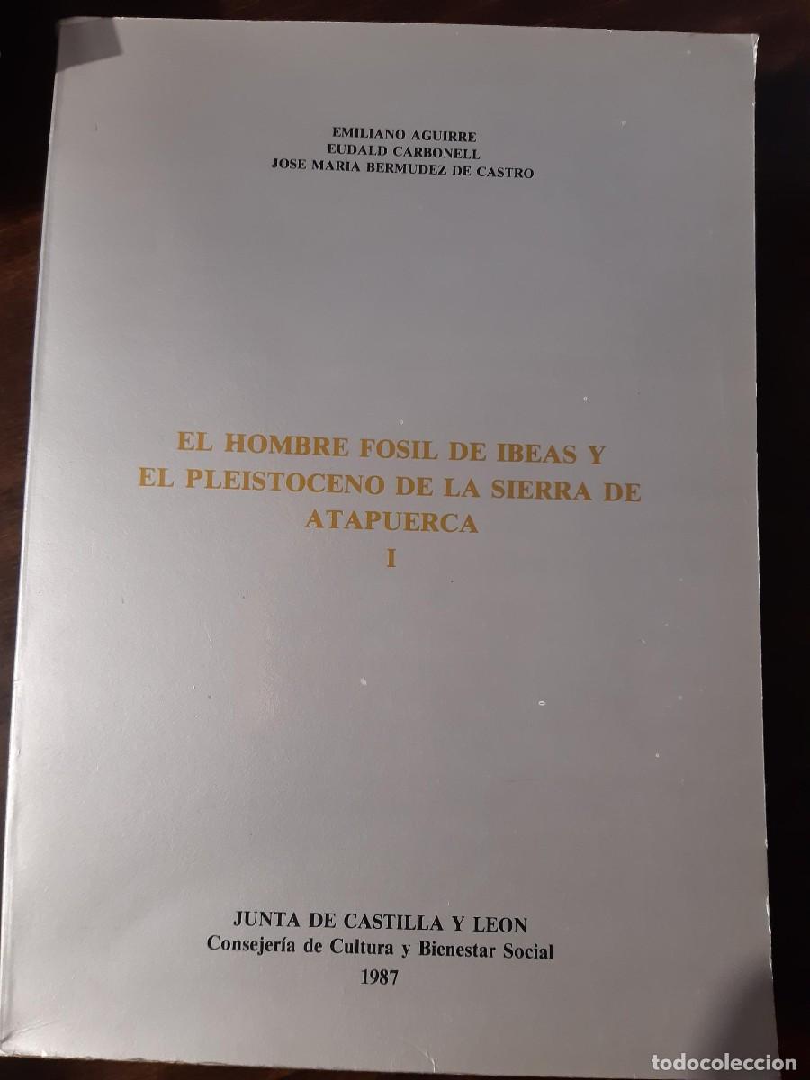 Libros antiguos: EL HOMBRE F&Oacute;SIL DE IBEAS Y EL PLEISTOCENO DE LA SIERRA DE ATAPUERCA - Eudald Carbonell; Emiliano Agu