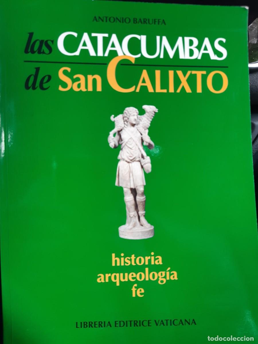 Libros antiguos: LAS CATATUMBAS DE SAN CALIXTO - ANTONIO BARUFFA HISTORIA ARQUEOLOGIA FE