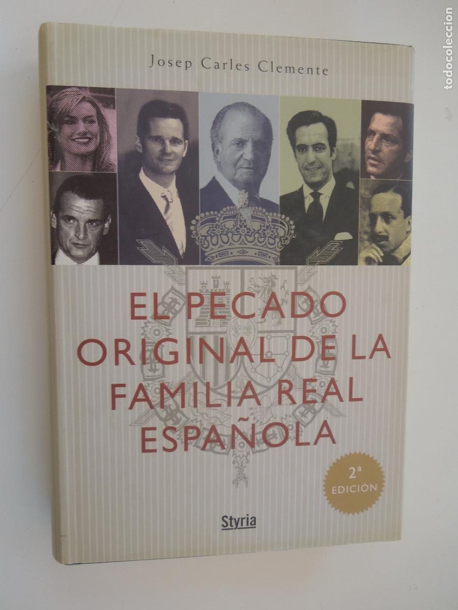 Libros antiguos: EL PECADO ORIGINAL DE LA FAMILIA REAL ESPA&Ntilde;OLA - JOSEP CARLES CLEMENTE - STYRIA 2007.
