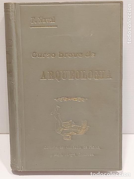Libros antiguos: A&Ntilde;O 1926 !! | CURSO BREVE DE ARQUEOLOG&Iacute;A Y BELLAS ARTES | F. NAVAL AYERVE | ILUSTRADO