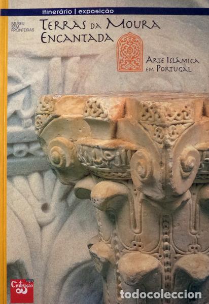 Libros antiguos: TORRES. (Cl&aacute;udio) Coord. - TERRAS DA MOURA ENCANTADA. ARTE ISL&Acirc;MICA EM PORTUGAL.