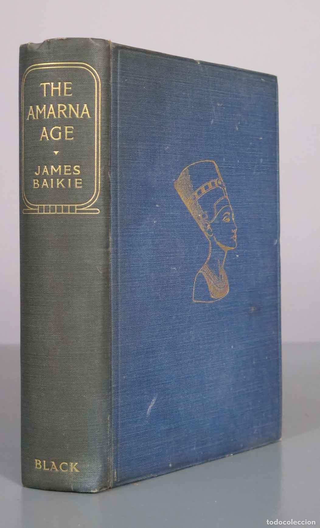 Libros antiguos: The Amarna Age: A Study of the Crisis of the Ancient World - Rev. James Baikie - 1926