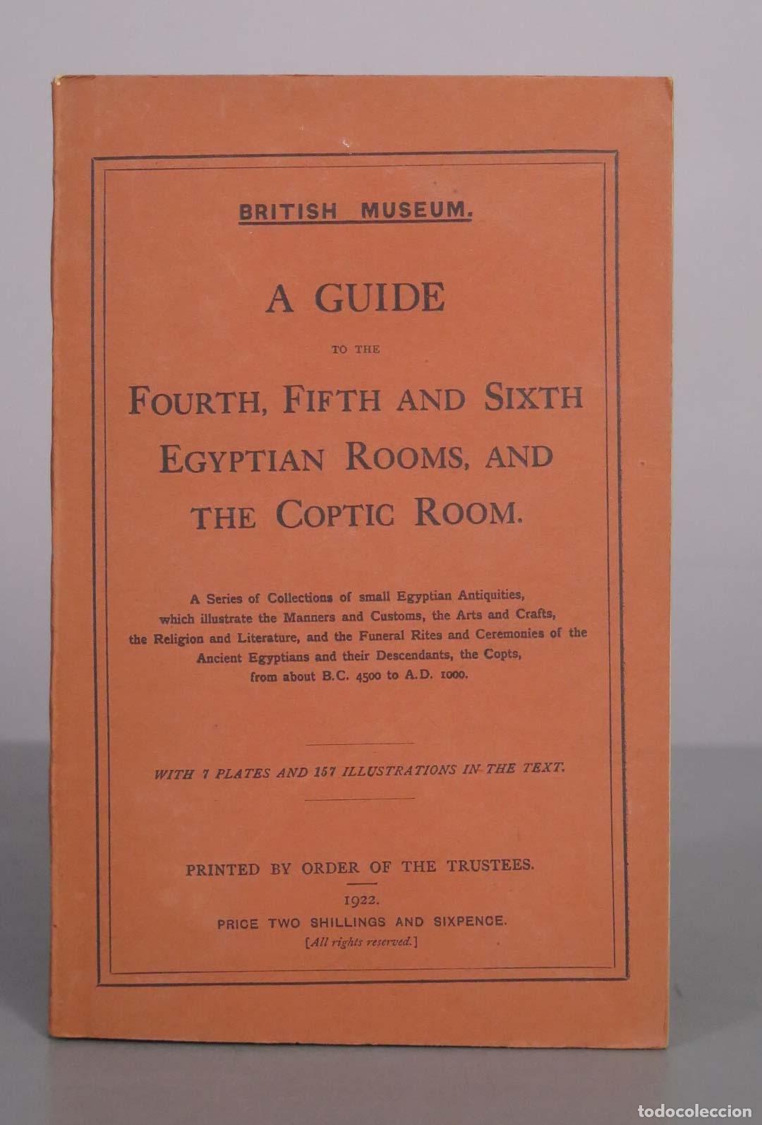 Libros antiguos: British Museum - A Guide to the Fourth, Fifth and Sixth Egyptian Rooms, and the Coptic Room 1922