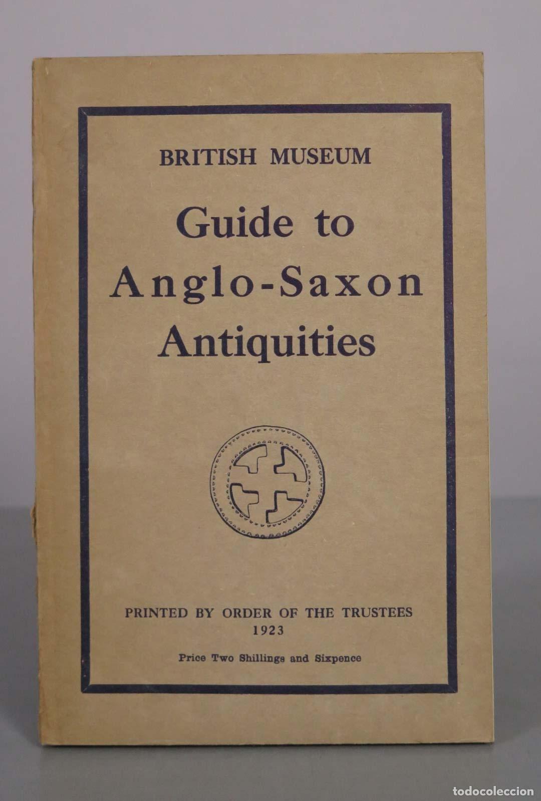 Libros antiguos: British Museum Guide to Anglo-Saxon Antiquities 1923