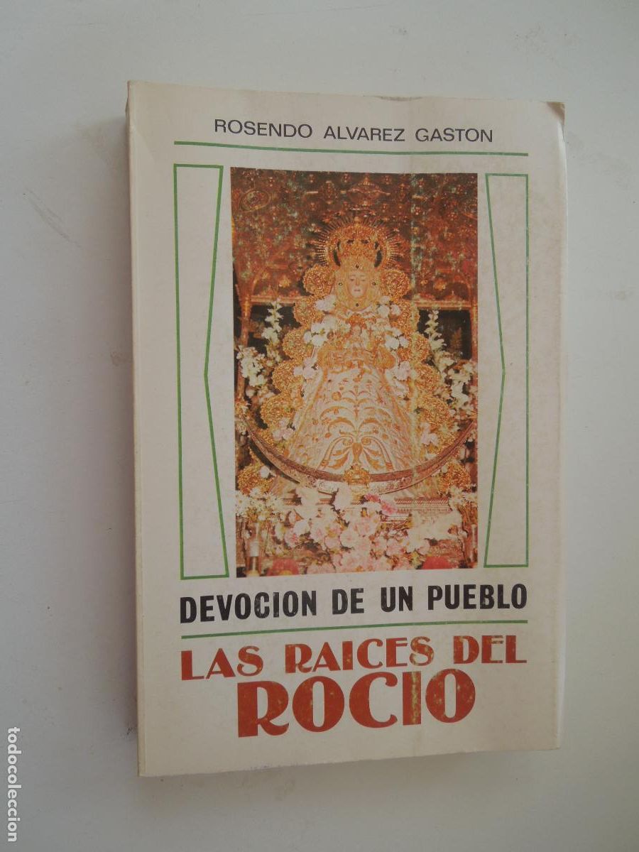 Libros antiguos: LAS RA&Iacute;CES DEL ROC&Iacute;O - DEVOCI&Oacute;N DE UN PUEBLO - ROSENDO &Aacute;LVAREZ GAST&Oacute;N - HUELVA 1&ordf; EDICI&Oacute;N 1981.