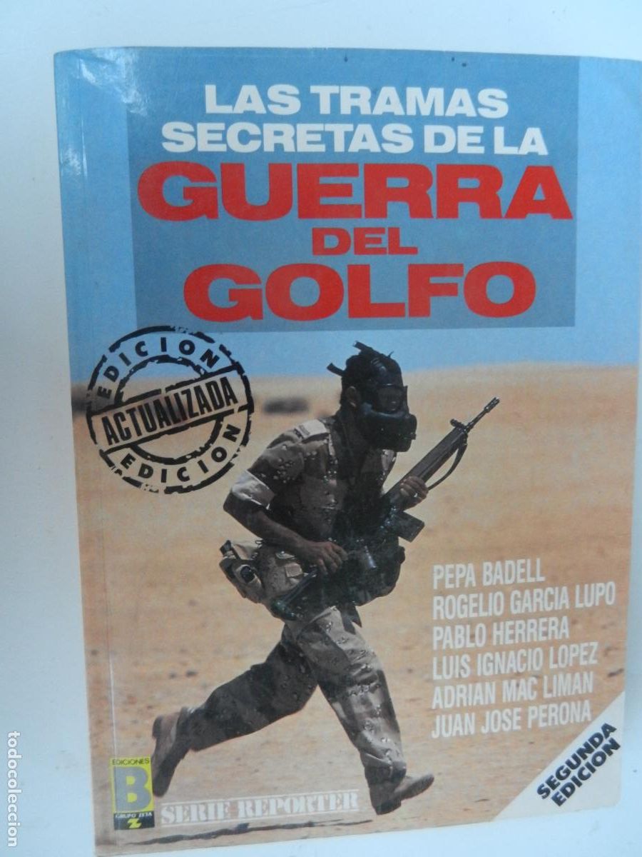 Libros antiguos: LAS TRAMAS SECRETAS DE LA GUERRA DEL GOLFO-BADEL, GARCIA LUPO,HERRERA.L&Oacute;PEZ ...-EDICIONES B 1991.