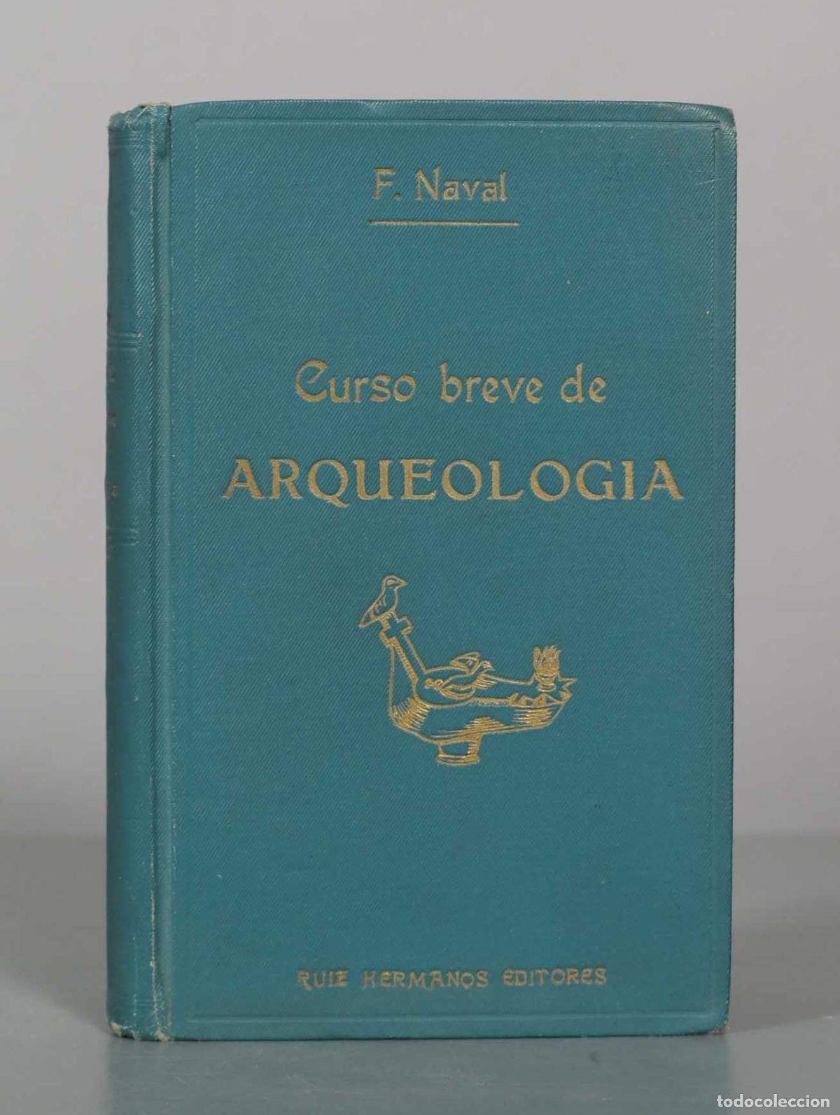 Libros antiguos: Curso breve de arqueolog&iacute;a - F. Naval - Ruiz Hermanos Editores