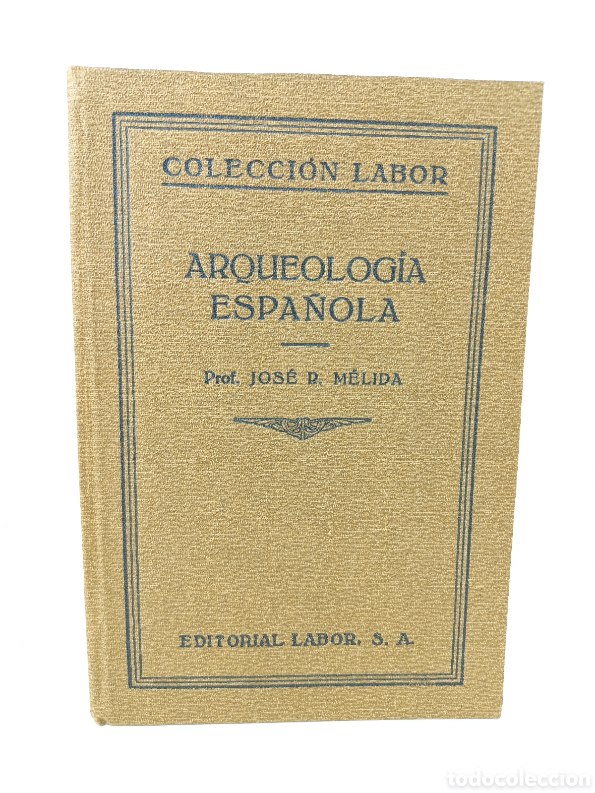 Libros antiguos: Arqueolog&iacute;a Espa&ntilde;ola. Jos&eacute; Melida. Labor, primera edici&oacute;n, 1929. Ilustrado.