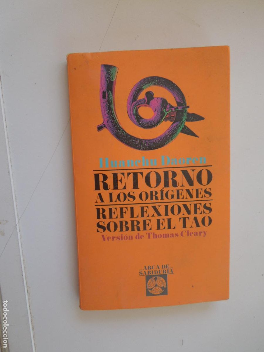 Libros antiguos: RETORNO DE LOS OR&Iacute;GENES - REFLEXIONES SOBRE EL TAO - HUANCHU DAOREN - EDAF 1993.