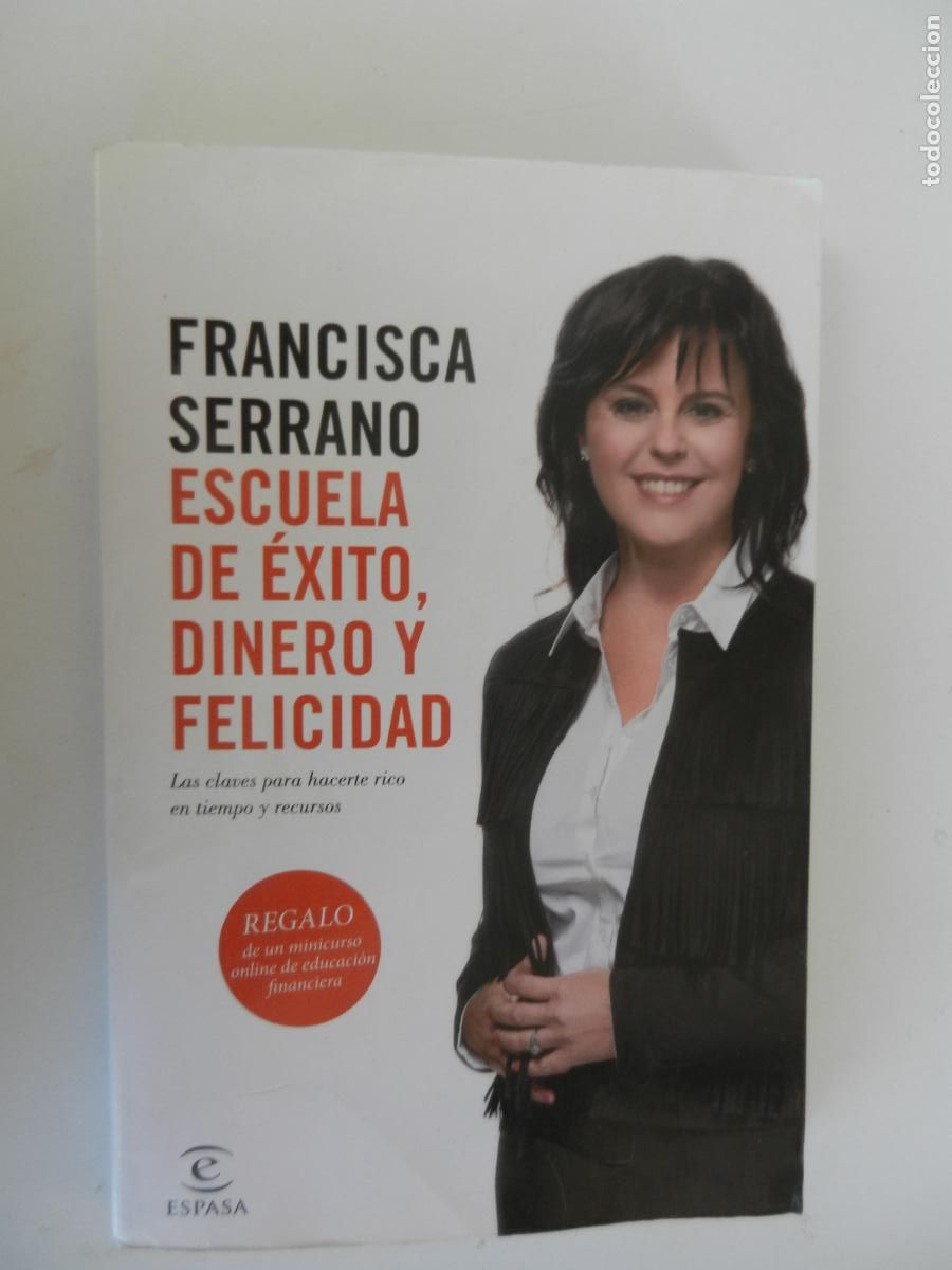 Libros antiguos: ESCUELA DE &Eacute;XITO DINERO Y FELICIDAD - FRANCISCA SERRANO - ESPASA 2016.