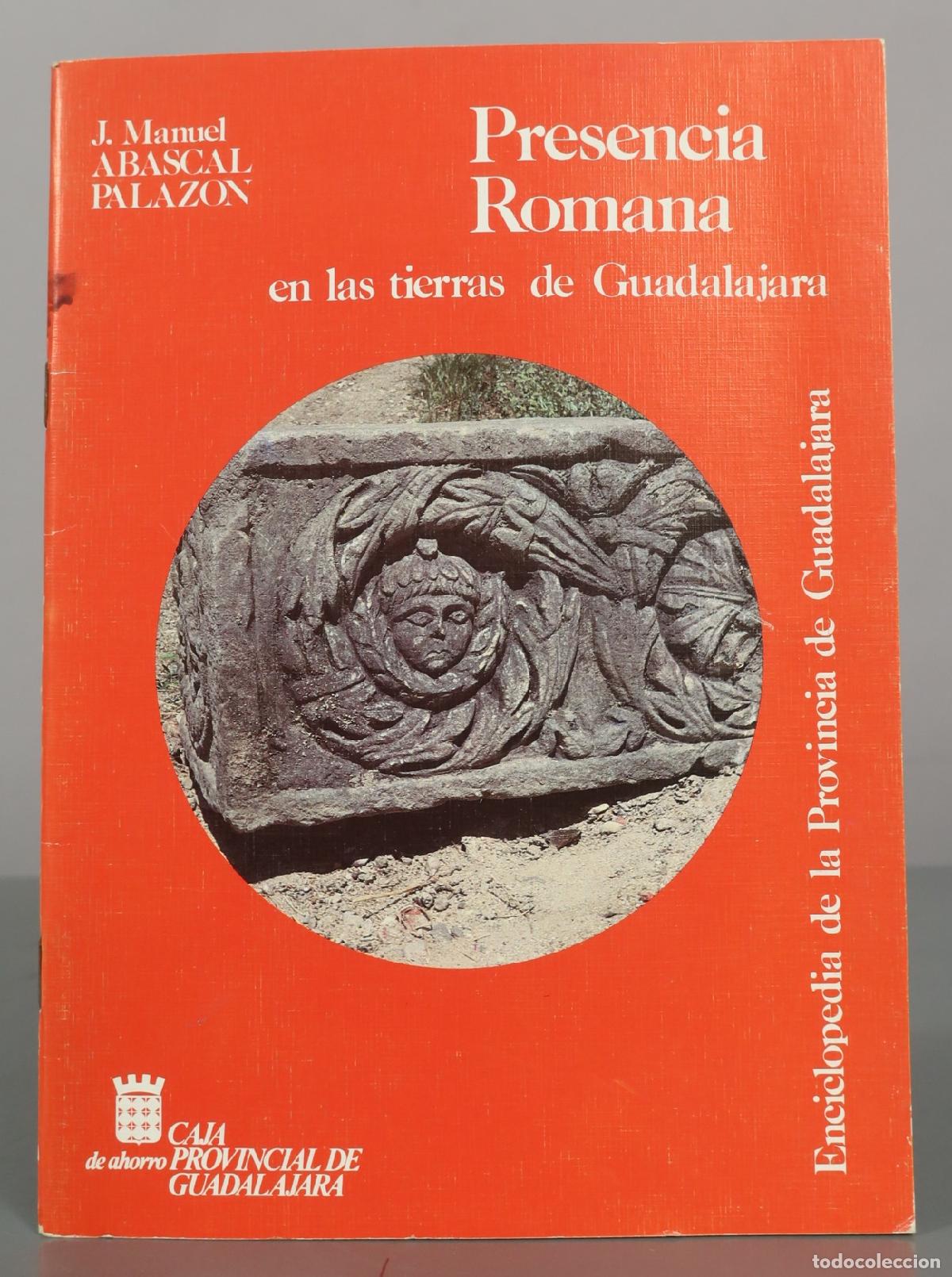 Libros antiguos: Presencia Romana en las tierras de Guadalajara - J. Manuel Abascal Palaz&oacute;n - Caja de Ahorro