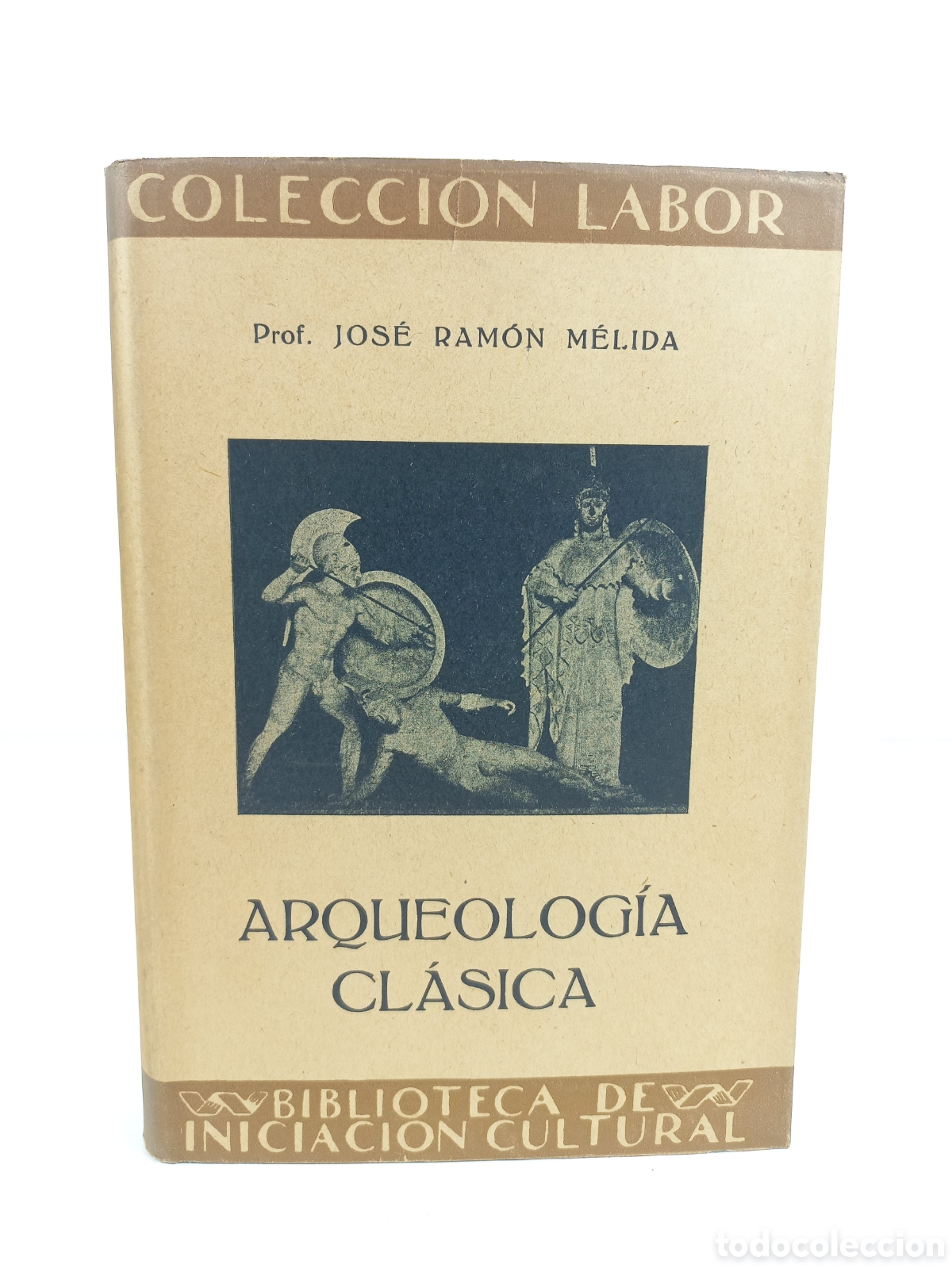 Libros antiguos: Arqueolog&iacute;a Cl&aacute;sica. Jos&eacute; Ram&oacute;n Melida. Labor, primera edici&oacute;n, 1933. Ilustrado.