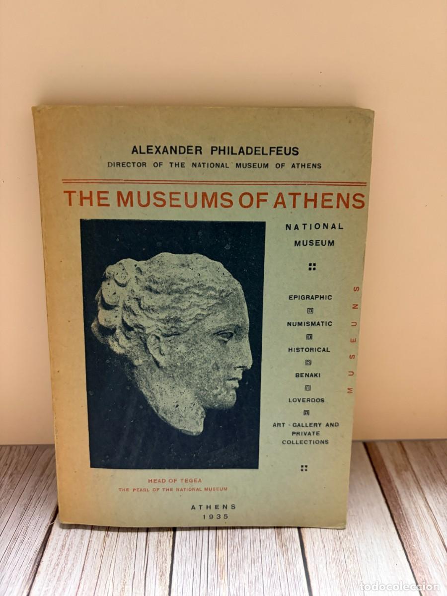 Libros antiguos: THE MUSEUMS OF ATHENS. ALEXANDER PHILADELFEUS. 5&ordf; EDICI&Oacute;N. ATENAS, 1935. P&Aacute;GS: 240