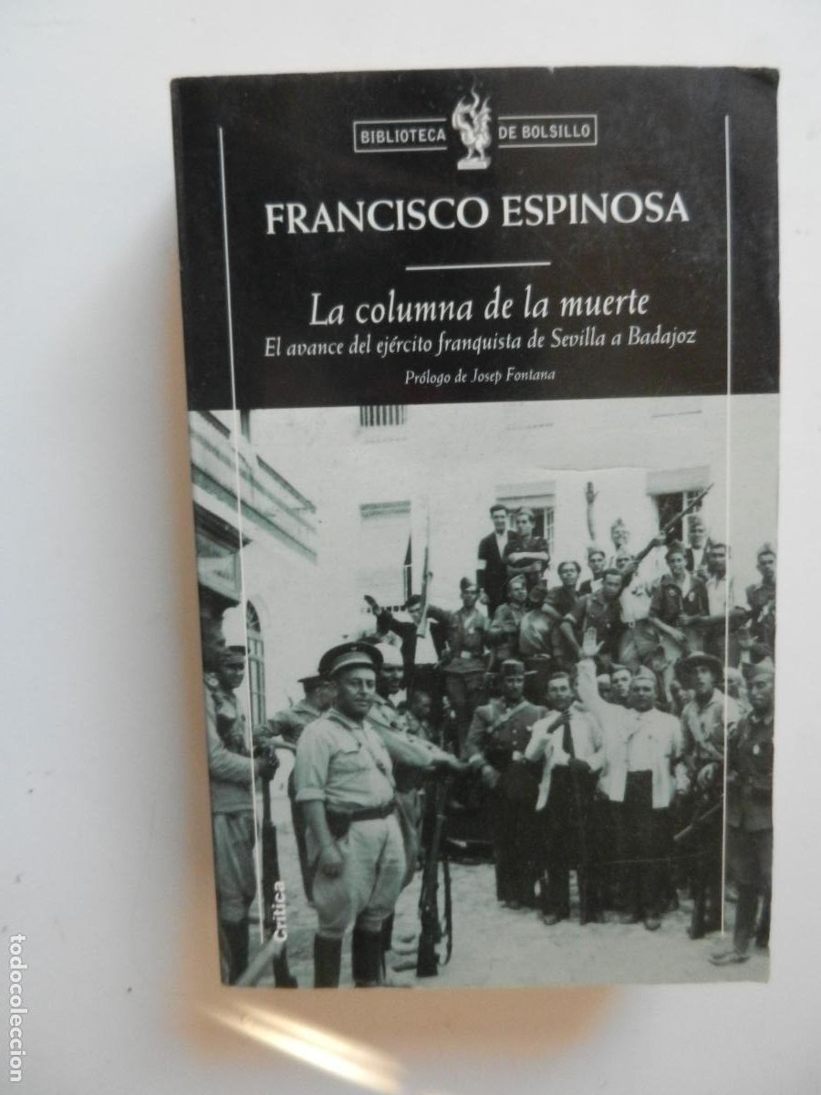 Libros antiguos: LA COLUMNA DE LA MUERTE - FRANCISCO ESPINOSA - EDITORIAL CR&Iacute;TICA 1&ordf; ED. 2007.