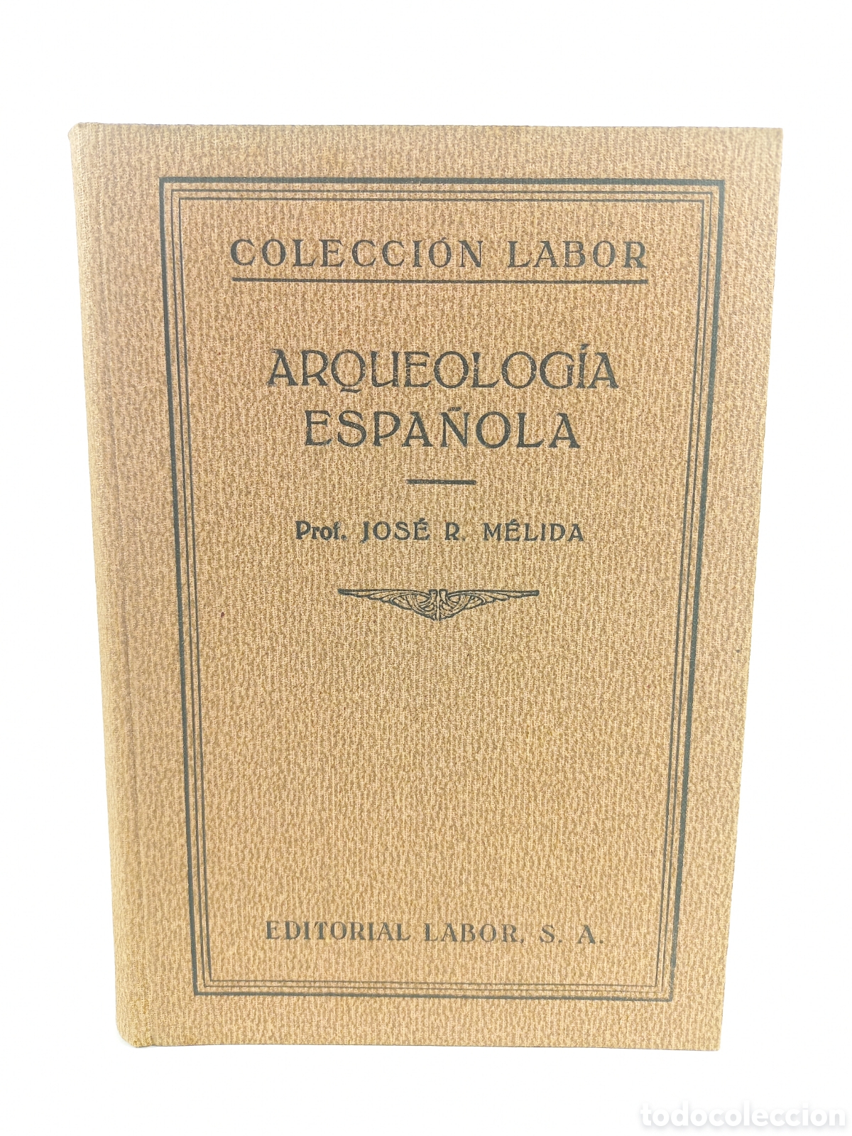 Libros antiguos: Arqueolog&iacute;a Espa&ntilde;ola. Jos&eacute; Melida. Labor, primera edici&oacute;n, 1929. Ilustrado.