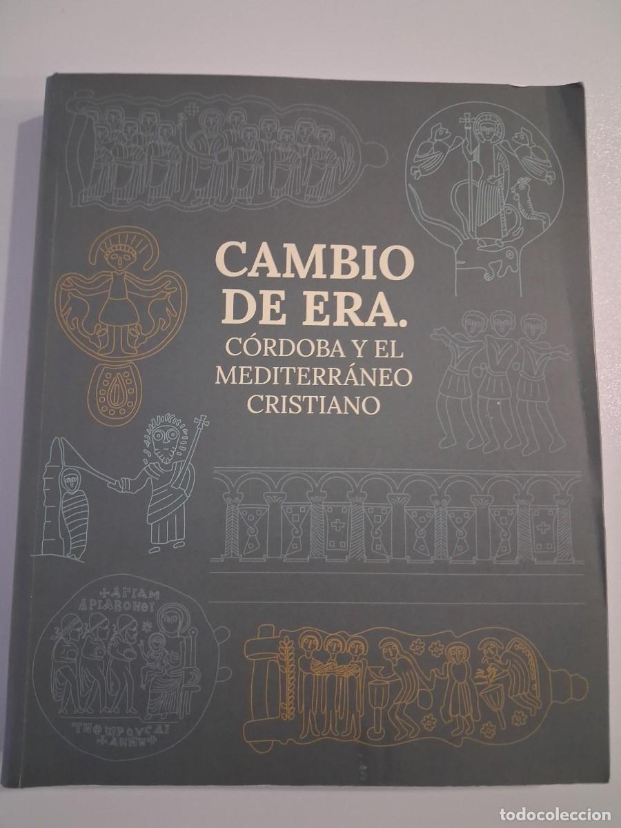 Libros antiguos: CAMBIO DE ERA. C&Oacute;RDOBA Y EL MEDITERR&Aacute;NEO CRISTIANO. VARIOS AUTORES ARQUEOLOGIA