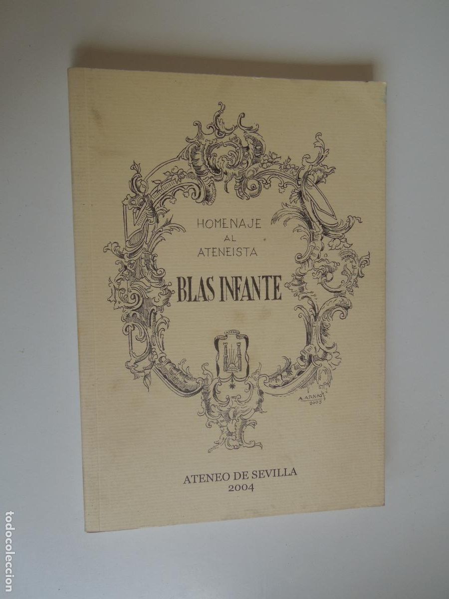 Libros antiguos: HOMENAJE AL ATENEISTA BLAS INFANTE - ATENEO DE SEVILLA 2004.