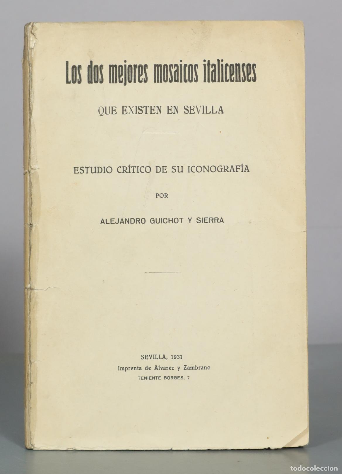 Livres anciens: 1931 Los dos mejores mosaicos italenses que existen en Sevilla - Alejandro Guichot y Sierra -