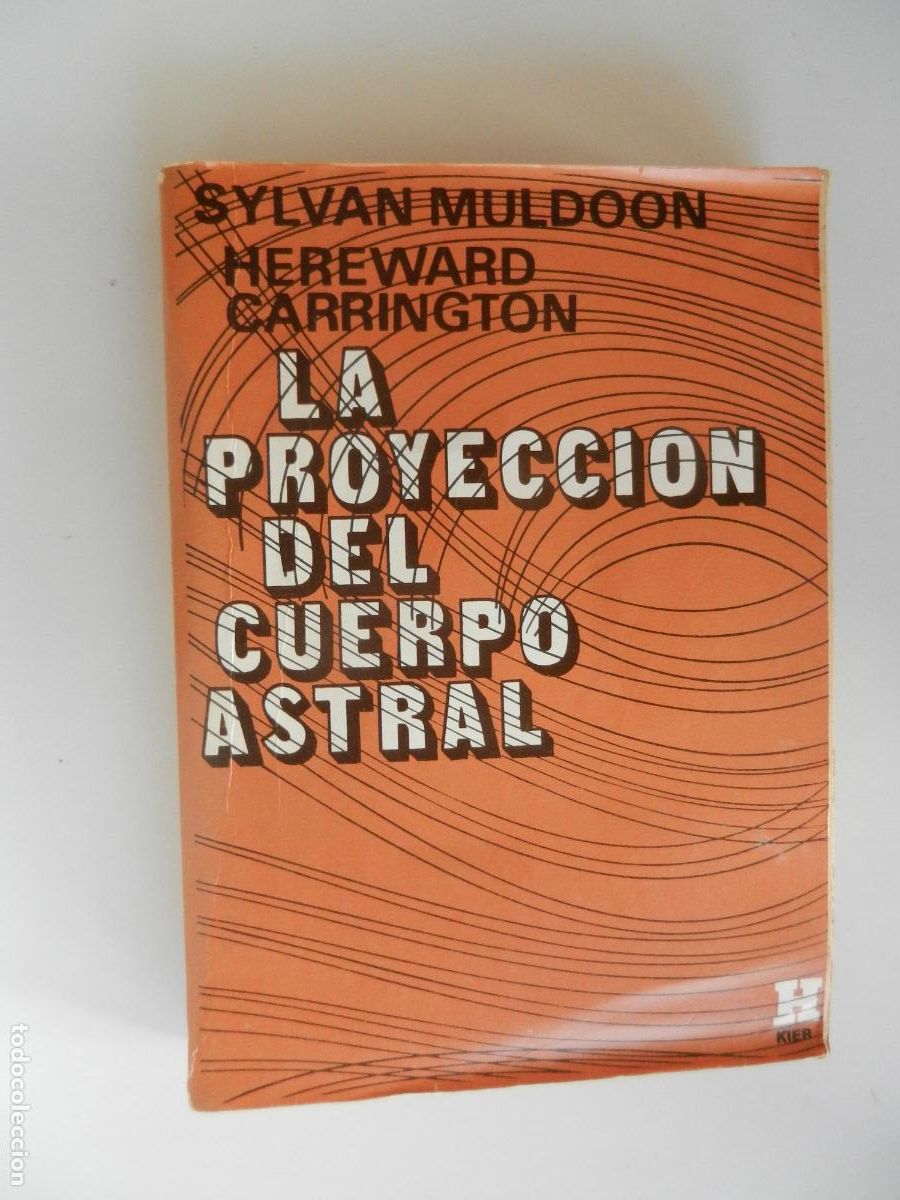 Libros antiguos: LA PROYECCI&Oacute;N DEL CUERPO ASTRAL - SYLVAN MULDOON / HEREWARD CARRINGTON - EDITORIAL KIER 1987.