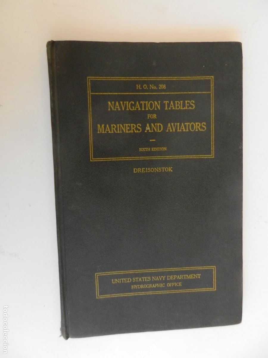 Libros antiguos: NAVIGATION TABLES FOR MARINERS AND AVIATORS - DREISONSTOK - UNITED STATES NAVY DEPARTMENT 1942.