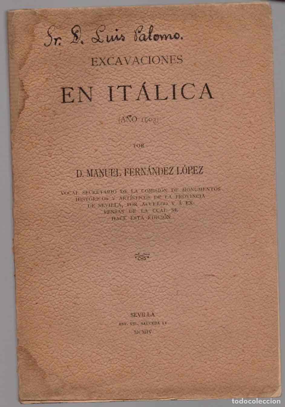 Libros antiguos: EXCAVACIONES EN ITALICA (A&Ntilde;O 1903) POR MANUEL FERNANDEZ LOPEZ. SEVILLA