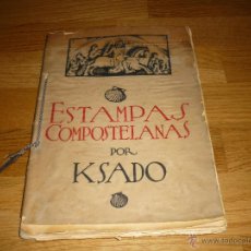 Libros antiguos: ESTAMPAS COMPOSTELANAS. PRÓLOGO DE SALVADOR CABEZA DE LEÓN POR KSADO. Lote 45177051