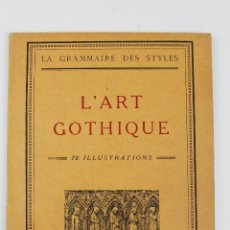 Libros antiguos: L-1362. L'ART GOTHIQUE. 78 ILLUSTRATIONS. PARIS 1927. LIBRAIRIE D'ART R. DUCHER.. Lote 47481789