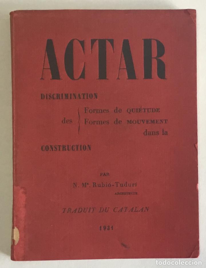 Libros antiguos: ACTAR. Discrimination des formes de quiétude, formes de mouvement dans la construction. Rubió Tuduri - Foto 1 - 114799138