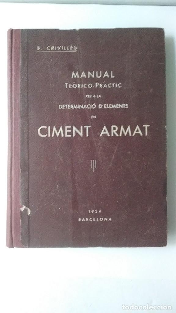 Libros antiguos: MANUAL TE&Ograve;RICO-PR&Agrave;CTIC PER A LA DETERMINACI&Oacute; DELEMENTS EN CIMENT ARMAT, 1934 - Foto 1