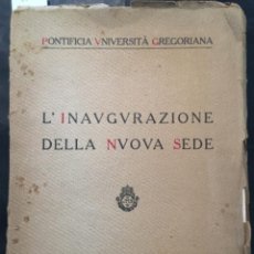 Libros antiguos: L´INAUGURAZIONE DELLA NUOVA SEDE, PONTIFICIA UNIVERSITA GREGORIANA, 1930. Lote 229012280