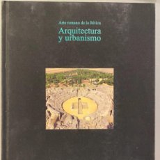 Libros antiguos: ARTE ROMANO DE LA BÉTICA. ARQUITECTURA Y URBANISMO. Lote 324094653