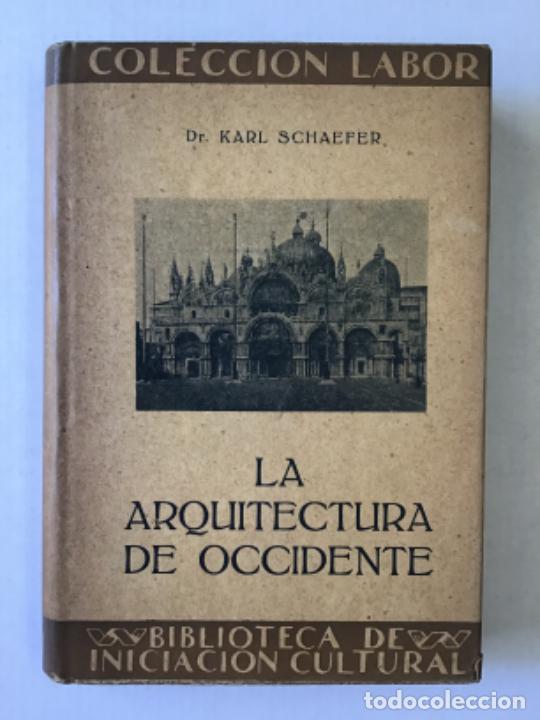 Libros antiguos: LA ARQUITECTURA DE OCCIDENTE. - SCHAEFER, Karl. - Foto 1