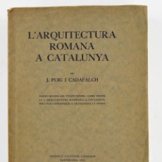 Libros antiguos: L'ARQUITECTURA ROMANA A CATALUNYA, 1934, JOSEP PUIG I CADAFALCH, BARCELONA. 27X20CM
