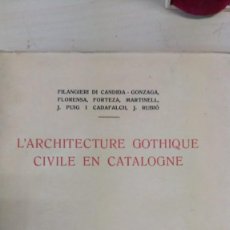 Libros antiguos: 1935 L'ARCHITECTURE GOTHIQUE CIVILE EN CATALOGNE FILANGIERI DI CANDIDA-GONZAGA.FLORENSA.FORTEZA ET A. Lote 355223368