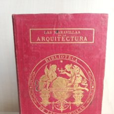 Libros antiguos: LAS MARAVILLAS DE LA ARQUITECTURA. ANDRÉ LEFEVRE. LIBRERÍA HACHETTE, BIBLIOTECA DE LAS MARAVILLAS,