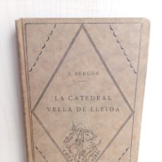Libros antiguos: LA CATEDRAL VELLA DE LLEIDA. JOAN BERGÓS. EDITORIAL BARCINO, COL-LECCIÓ SANT JORDI, 1928. CATALÁN