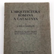 Libros antiguos: PUIG I CADAFALCH - ARQUITECTURA ROMANA A CATALUNYA - A. FALGUERA, J. GODAY 1934