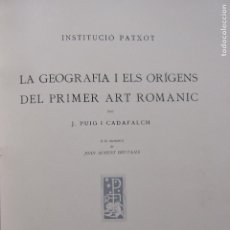 Libros antiguos: J. PUIG I CADAFALCH. LA GEOGRAFIA I ELS ORIGENS DEL PRIMER ART ROMÀNIC. BARCELONA 1930